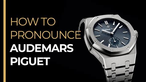 how to pronounce audemars piguet in french|pronounce audemars piguet watch.